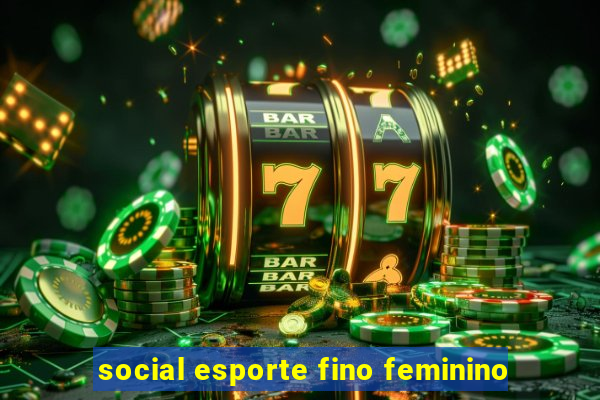 social esporte fino feminino